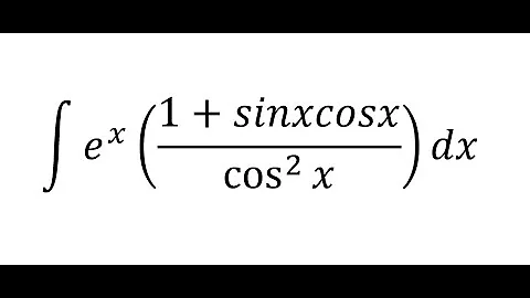 Calculus Help: Integral of e^x ((1+sinxcosx)/cos^2⁡x )dx - Integration by Product Chain