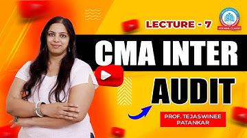 CMA Inter | Jun 24 | Fast Track | Audit | Lecture 7 | Prof. Tejaswinee Patankar | Agrawal Classes