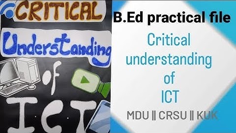 Critical understanding of ICT B.ed practical file  || MDU || CRSU || KUK