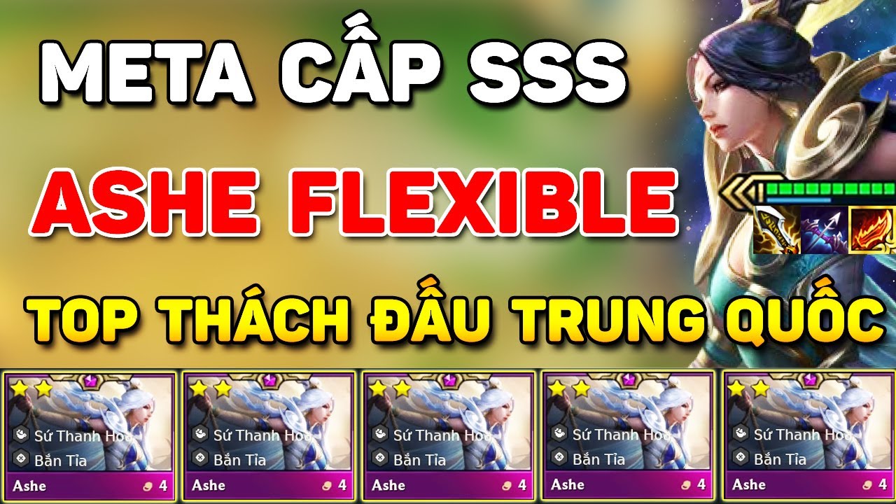 GIẢI MÃ META CẤP SSS ASHE FLEXIBLE CỦA TOP THÁCH ĐẤU TRUNG QUỐC SIÊU ...