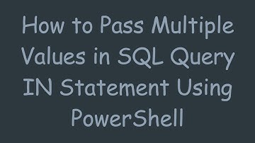 How to Pass Multiple Values in SQL Query IN Statement Using PowerShell
