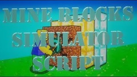 ROBLOX MINE BLOCKS SIMULATOR SCRIPT
