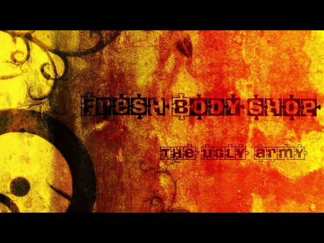 Fresh Body Shop - The Ugly Army