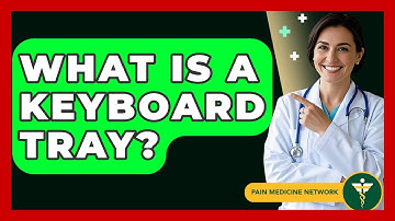 What Is A Keyboard Tray? - Pain Medicine Network