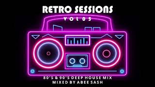 Retro Sessions - Vol 05 ★ 80's & 90's Deep House Mix 2023 By Abee Sash
