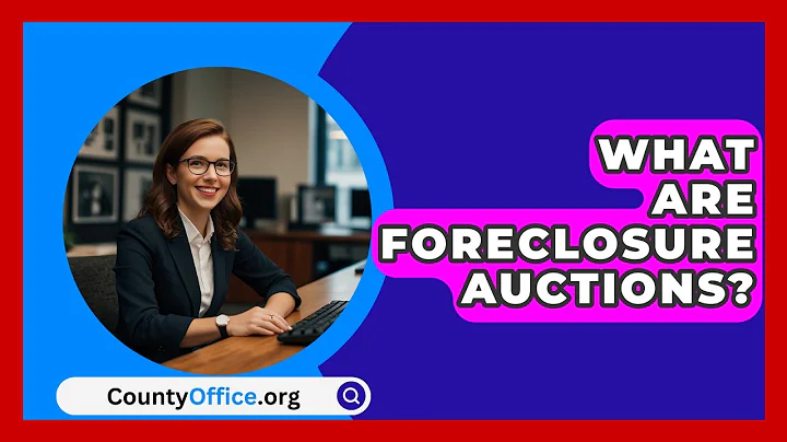 What Are Foreclosure Auctions? - CountyOffice.org