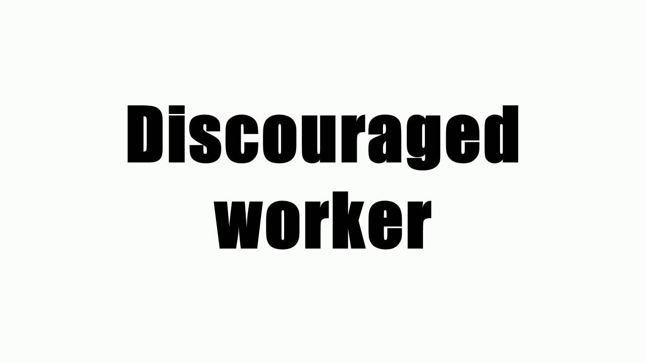 Discouraged worker