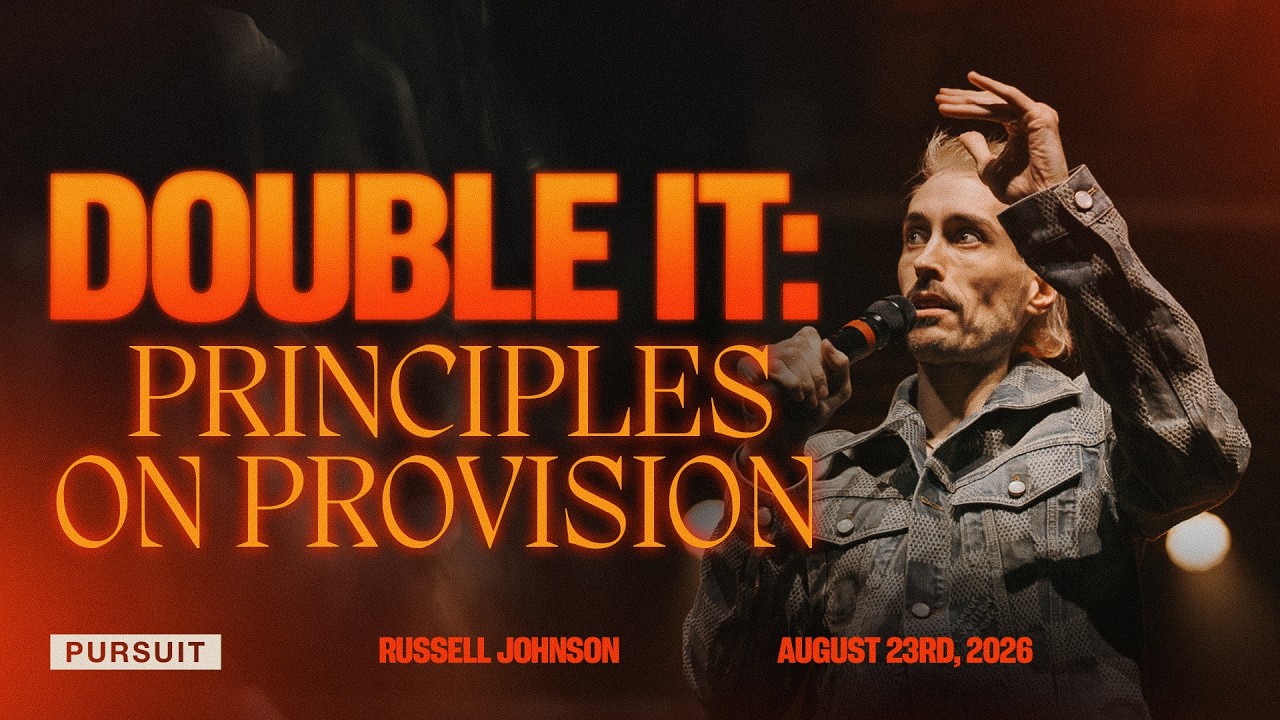 Double It: Principles on Provision | The Pursuit | 08.23.26 | Russell Johnson sermon cover art