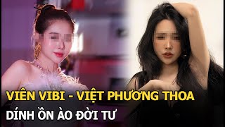 Viên Vibi Khóc Nấc Thừa Nhận Quá Khứ Bồng Bột Việt Phương Thoa Đanh Thép Phản Pháo Tin Đồn Nhạy Cảm