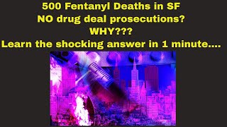 Why NO drug dealer convictions in SF after 500 fentanyl deaths