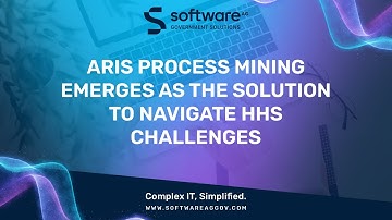 ARIS Process Mining Emerges As The Solution To Navigate HHS Challenges