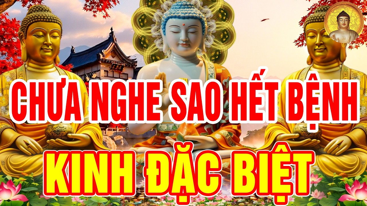 Kinh Này Dù Nghe Nửa Giây Bệnh Tật Hết Ngay Sám Hối Oan Nghiệp Chấm Dứt Tài Lộc Chật Nhà Rất Hay