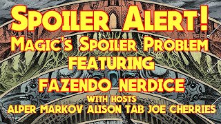 Spoiler Alert! Magic the Gathering's Spoiler Problem with Fazendo Nerdice! A MM Podcast