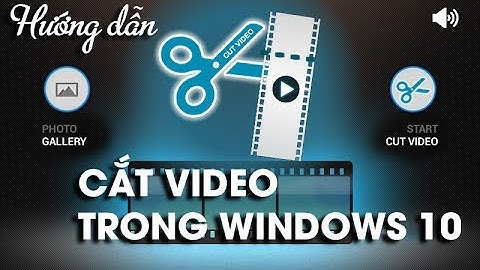 Hướng dẫn cắt video trong Windows 10 mà không cần phải cài đặt thêm bất kỳ phần mềm nào