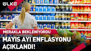 Mayıs Ayı Enflasyon Rakamları Açıklandı
