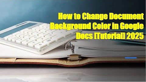How to Change Document Background Color in Google Docs [Tutorial] 2025 | CAMBODIA TV CHANNEL