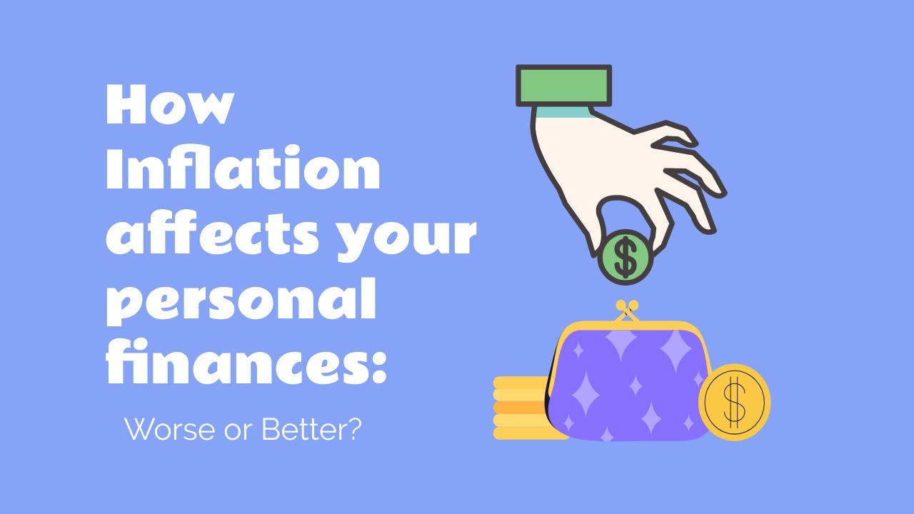 How Inflation Affects Your Personal Finances: Is Your Money Getting Worse or Better?