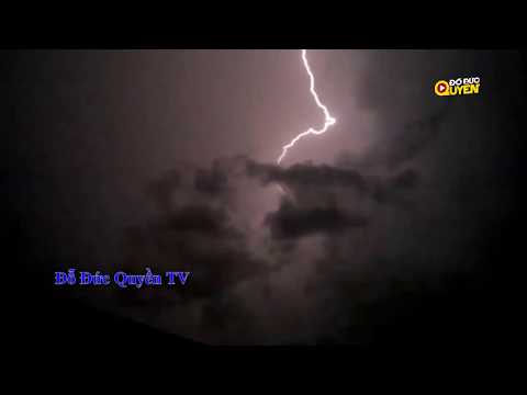 Video Hiện tượng tự nhiên sấm sét trong đêm | Đỗ Đức Quyền TV - youtube
