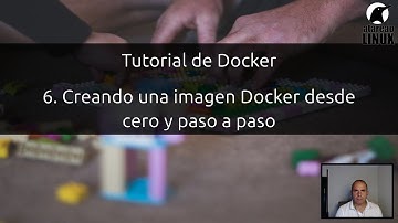 Tutorial de Docker. Capítulo 6. Crear una imagen docker desde cero y paso a paso