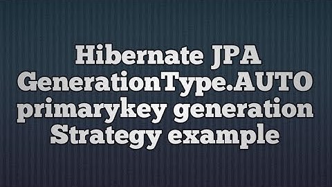 Hibernate GenerationType.AUTO primary key generation strategy
