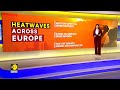 Scientists Warn Europe is Heating, Why Temperature Records Are Being Not Only Broken but Smashed