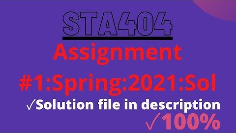 STA404 Assignment no 1 Solution Fall Spring 2021|STA404 Assignment 1 Solution 2021|Advance Scholars