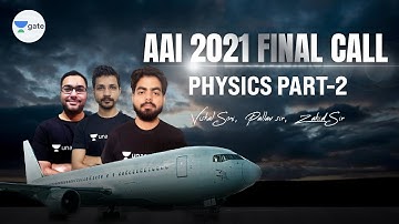 Physics Part - 2 | #AAI2021 Final Call | Vishal Sir, Pallav Sir & Zahid Sir