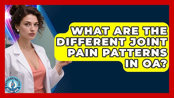 What Are The Different Joint Pain Patterns In OA? - Osteoarthritis Relief Hub