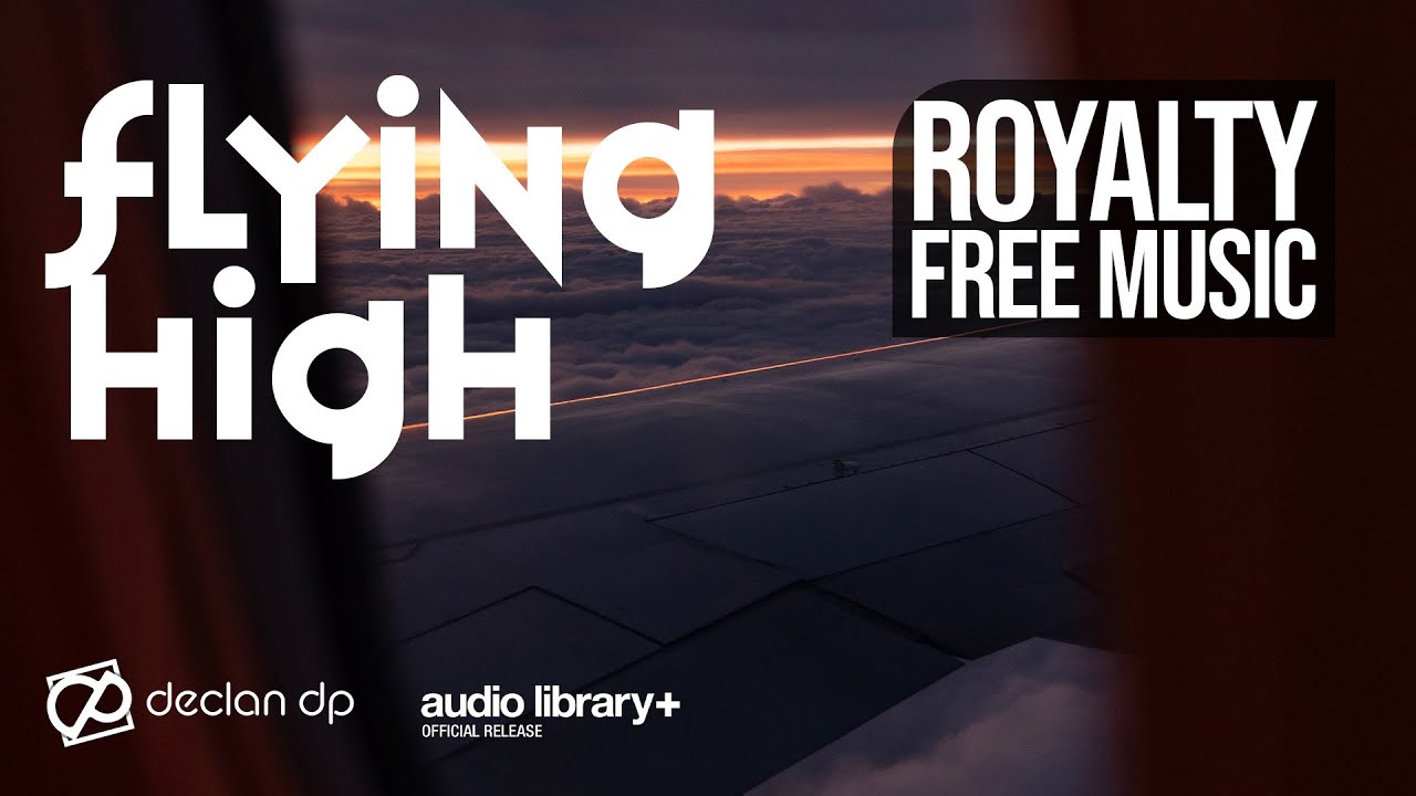 Declan DP – Flying High [Audio Library Release] (Royalty Free Music)