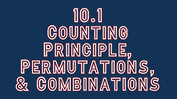 Algebra 2 10.1 Lesson- Counting Principle, Permutations, & Combinations