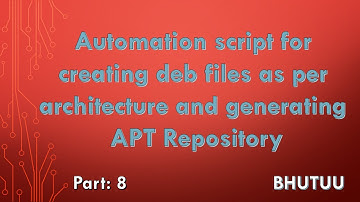 Automation script for Creating deb files as per architecture and generating APT repository | Part: 8