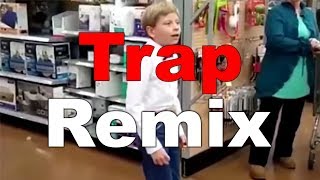Yodeling Walmart Kid trap Remix