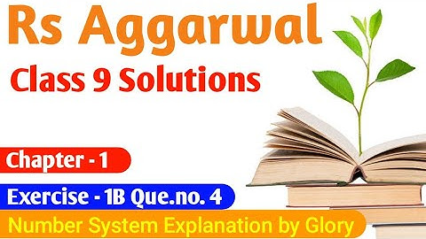 Exercise 1B Q 4 | Chapter 1 | Number System | Class 9 RS Aggarwal | CBSE | RN Glory