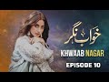 Khwaab Nagar – Episode 10 | Ahsan Khan Sajal Ali Sarah Khan LTN Films Official