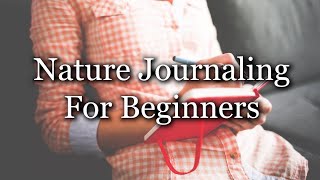 Introduction To Nature Journaling