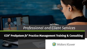 Wolters Kluwer Pro and Client Services: CCH® ProSystem fx® Practice Management Training & Consulting