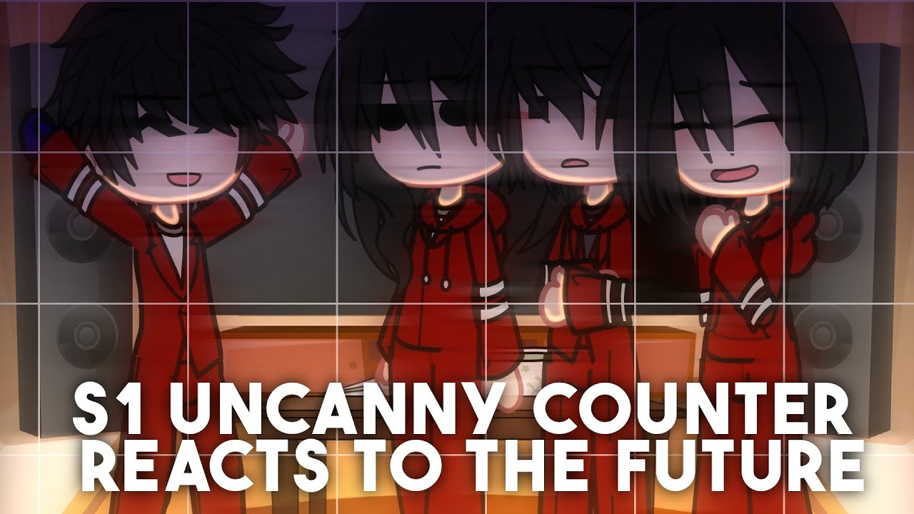 S1 Uncanny Counter reacts to the future | The Uncanny Counter | Gacha Club