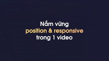 Live: Nắm vững Position và Responsive trong 1 video duy nhất Phần 2