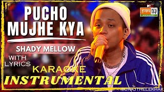 Pucho Mujhe Kya (INSTRUMENTAL BEAT) with lyrics | Shady Mellow | SURAJTHELEKHAK | MTV Hustle 03