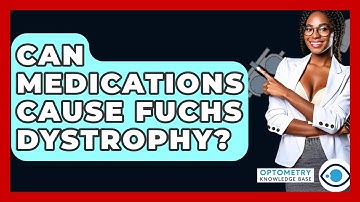 Can Medications Cause Fuchs Dystrophy? - Optometry Knowledge Base