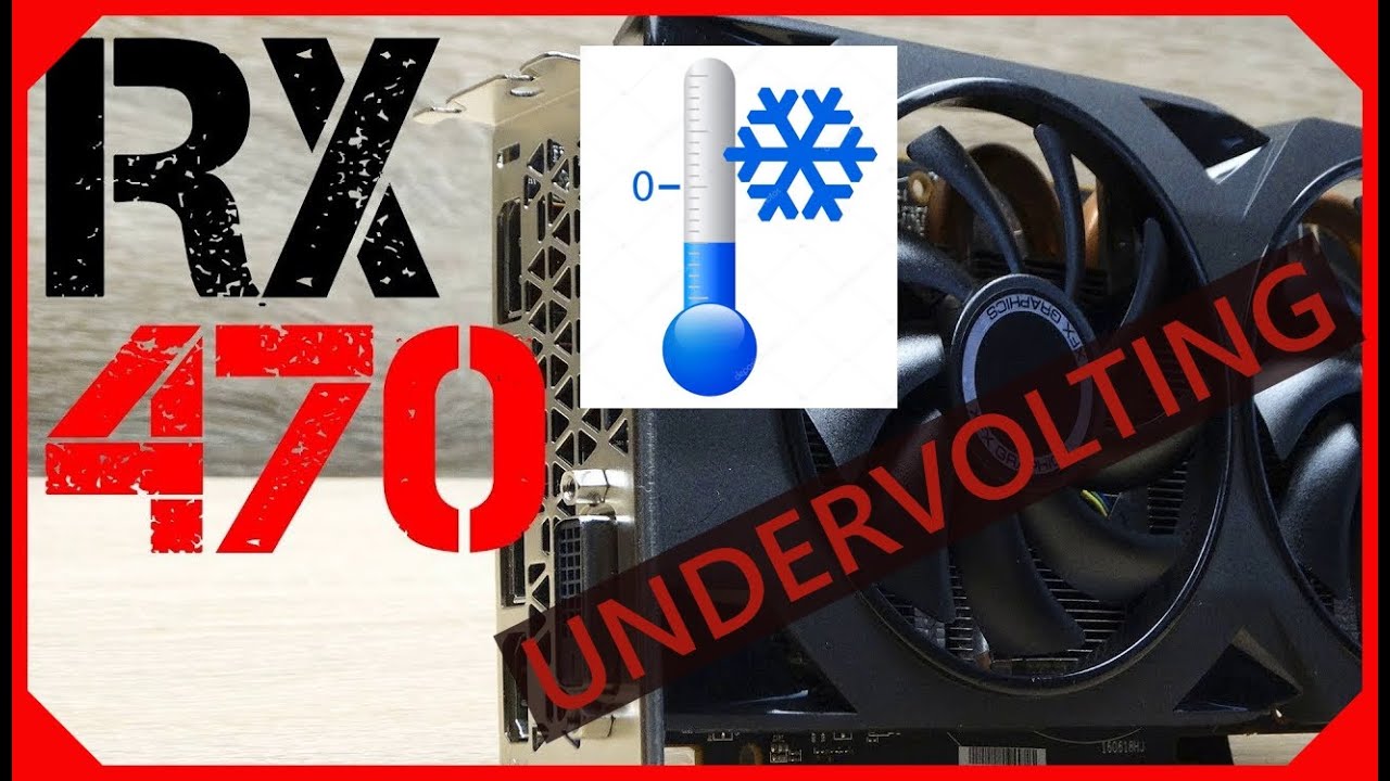 Снижаем температуру видеокарты Radeon RX 470 Undervolting
