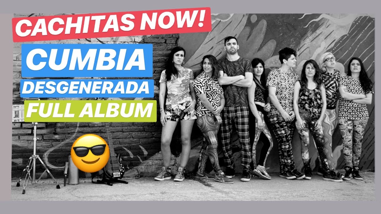 CACHITAS NOW! - Cumbia Desgenerada (2016) - [FULL ALBUM]
