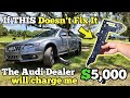 Can I Fix my Broken Supercharged Audi before the Dealer Charges me $5,000?