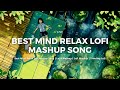 Best mind relax lofi mashup song  love mashup  lofi mashup  trending lofi  bollywood mashup
