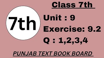 Class 7 Math Unit 9 Exercise 9.2 Punjab Text Book Board [ Q 1,2,3,4 ] Class 7 Math Exercise 9.2