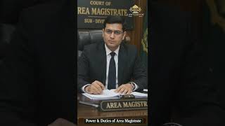 Powers and Duties of Area Magistrate