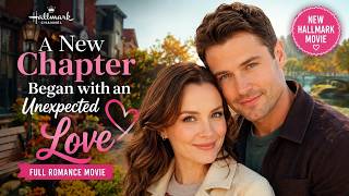 A New Chapter Began with an Unexpected Love 💕 | Full Hallmark Romance Movie