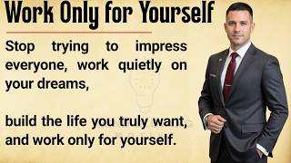 Work Only for Yourself 🔥|| Stop Comparing, Stop Proving, Start Building Your Best Life ✅ ESL