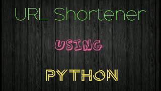 Url shortener using python | create url or link short using PYTHOn | priyansh jain | python projects