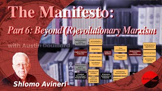 Beyond Revolutionary & Evolutionary Marxism with Shlomo Avineri – Lesson 6/7 Manifesto Mini Course